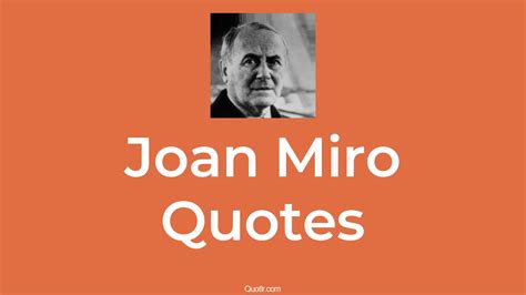 43+ Joan Miro Quotes That Are abstract, surrealistic and expressionistic