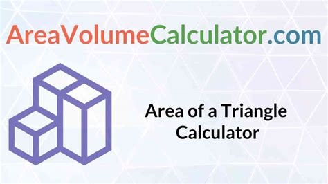 Area of a Triangle Calculator - Areavolumecalculator.com - areavolumecalculator.com