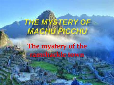 The mystery of Machu Picchu | PPT