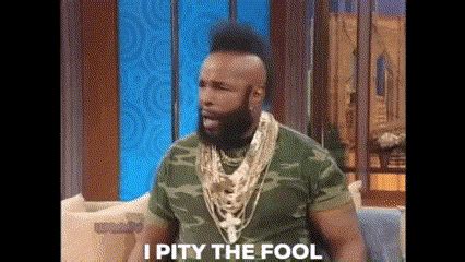 Mr T I Pity The Fool Gif GIF - Mr t i pity the fool gif Mr t I pity the fool - Discover & Share GIFs