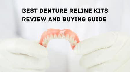 Best Denture Reline Kits Review and Buying Guide For 2023