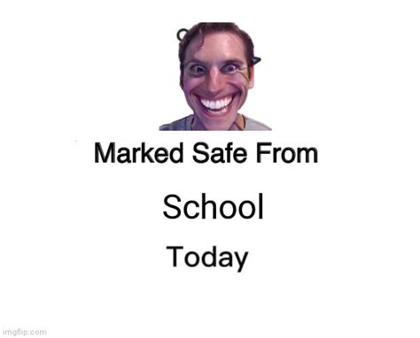 Marked Safe From Meme - Imgflip