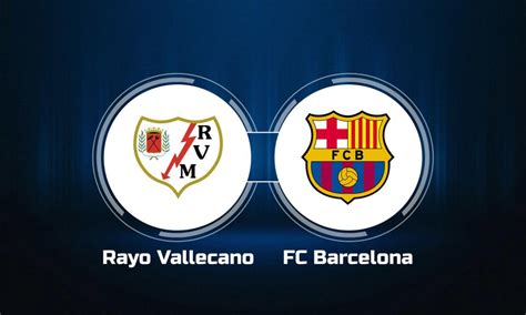 Watch Rayo Vallecano vs. FC Barcelona Online: Live Stream, Start Time ...