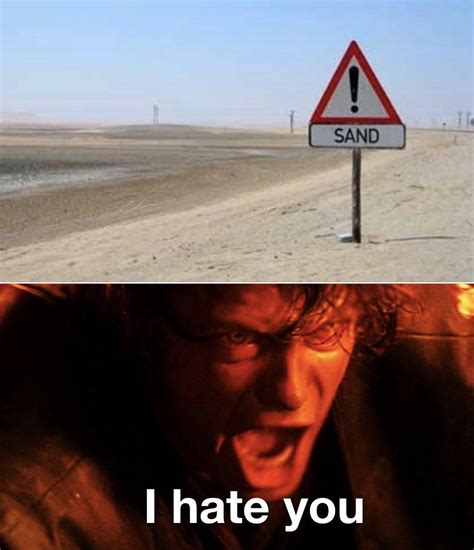 I don’t like sand : r/PrequelMemes