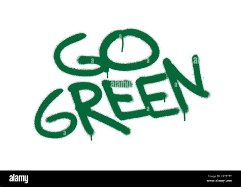 Spray graffiti word GO GREEN with copious leakage. White background. Motivational message ...