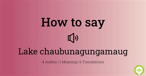 How to pronounce lake chaubunagungamaug | HowToPronounce.com