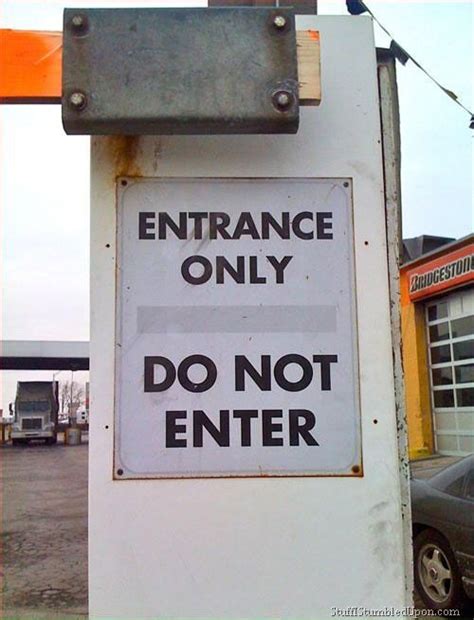 funny Signs | ... How Do I Get In entrance only do not enter funny sign ...