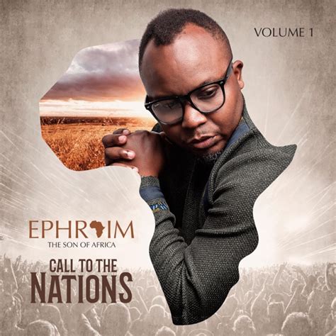 Download Ephraim the Son of Africa - Call to the Nations, Vol. 1 (2020) Album – Telegraph