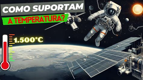 COMO OS ASTRONAUTAS SUPORTAM A TEMPERATURA DA TERMOSFERA (ESPAÇO)? ENTENDA - YouTube