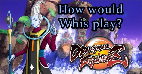 Would Whis be a good fit for Dragon Ball FighterZ DLC? Here's how he might play if added to the game