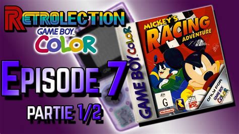 Retrolection Game Boy Color #07 - Mickey's Racing Adventure (1/2) - YouTube