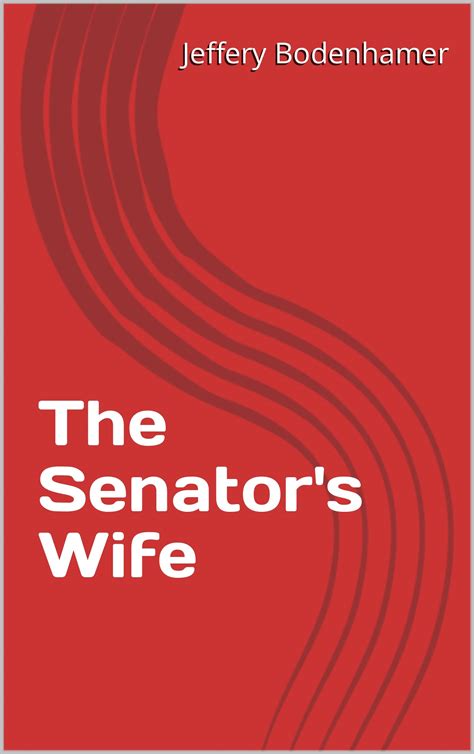 The Senator's Wife by Jeffery Bodenhamer | Goodreads