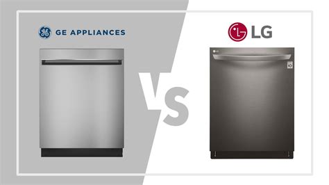 GE vs LG Dishwashers [REVIEW] - Best Models and Comparisons