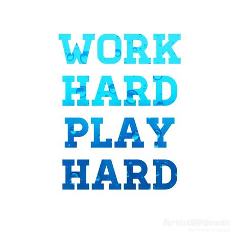 Work Hard. Play Hard. | Play hard quotes, Work hard play hard, Quotes to live by