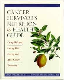 Cancer Survivor's Nutrition & Health Guide: Eating Well and Getting Better During and After ...