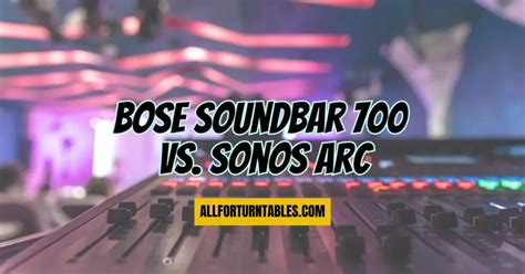 Bose Soundbar 700 vs. Sonos Arc - All For Turntables