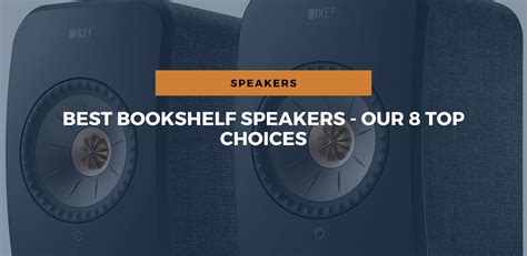 Best Bookshelf Speakers - 8 Top Choices For Black Friday 2023