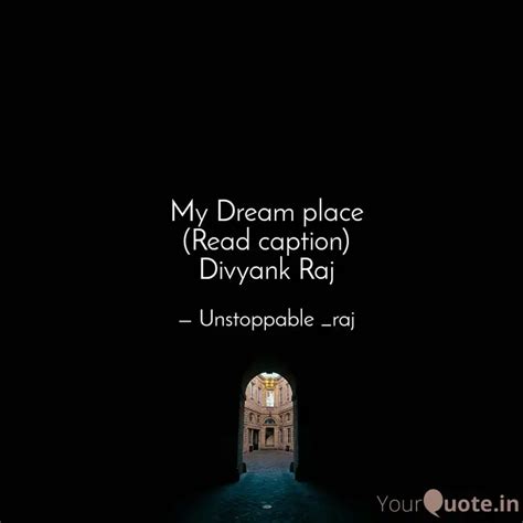 My Dream place (Read capt... | Quotes & Writings by Divyank Raj | YourQuote