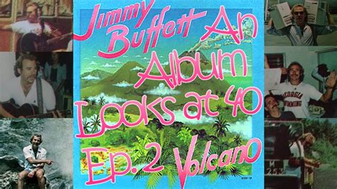 An Album Looks at Forty - Episode 02 - Jimmy Buffett - Volcano (1979) - YouTube