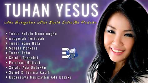 Lagu Rohani NONSTOP 3 JAM | Tuhan Yesus Aku Bersyukur Atas Kasih SetiaMu Padaku | - YouTube