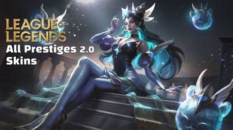 All Prestige 2.0 Skins in League of Legends 2022 - GameRiv