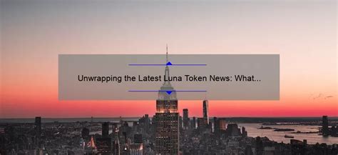 Unwrapping the Latest Luna Token News: What You Need to Know ...