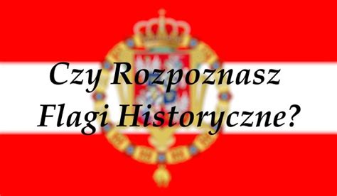 Czy rozpoznasz historyczne flagi? | sameQuizy