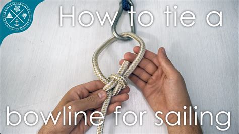 Best way to tie a bowline knot for sailing with troubleshooting & variations - Sailboats Show