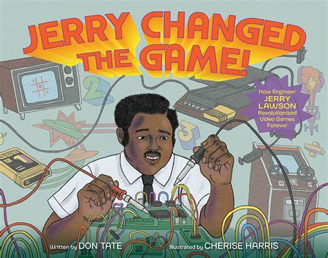 Cover Reveal: Jerry Changed The Game! How Engineer Jerry Lawson Revolutionized Video Games ...