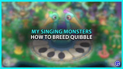 How To Breed Quibble In My Singing Monsters - Gamer Tweak