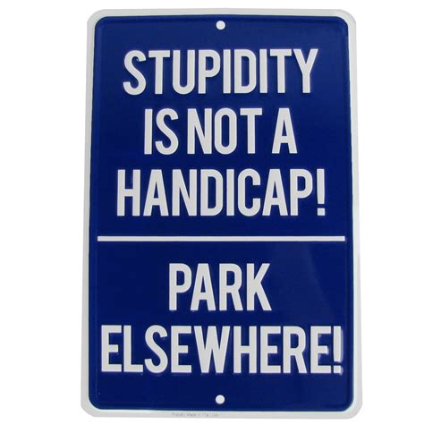 Funny No Parking Sign Stupidity Not A Handicap US Made Tin Garage Bar Wall Decor - Walmart.com