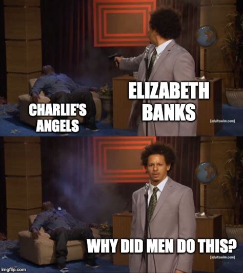 Elizabeth Banks & Charlie's Angels : r/meme