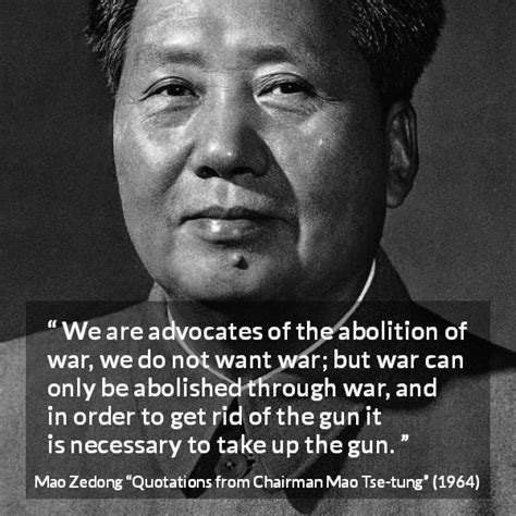 “We are advocates of the abolition of war, we do not want war; but war can only be abolished ...