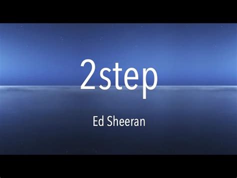 Ed Sheeran - 2step (Lyrics) - YouTube