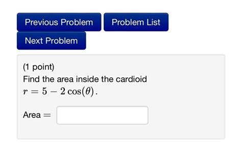 Solved (1 point) Find the area inside the cardioid | Chegg.com