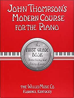 John Thompson's Modern Course for the Piano: First Grade Book: John Thompson, Frederick S ...