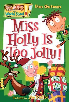 Miss Holly Is Too Jolly! (My Weird School, #14) by Dan Gutman