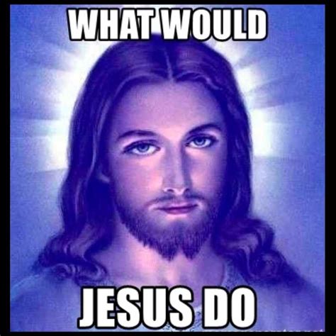 What Would Jesus Do Meme