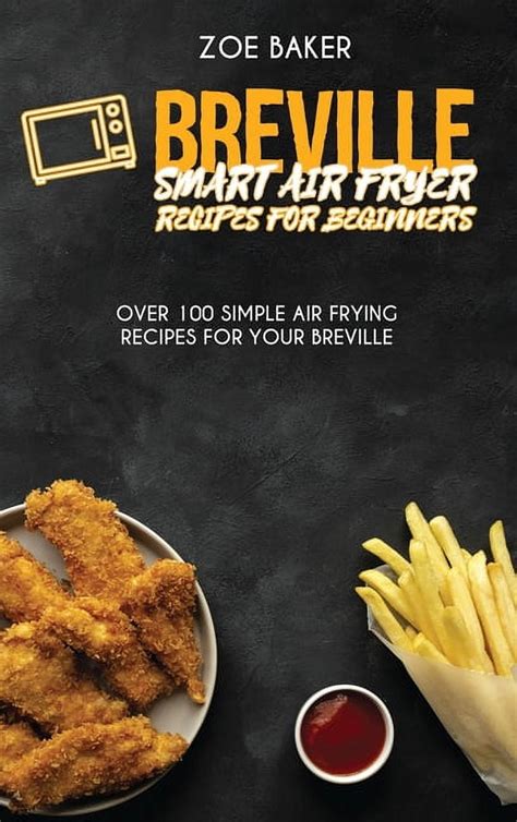 Breville Smart Air Fryer Recipes For Beginners: Over 100 Simple Air ...