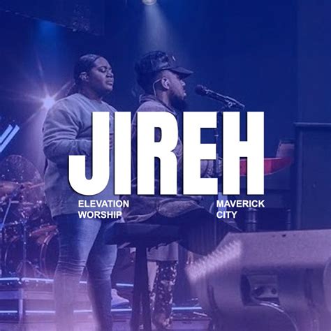 Video+Lyrics: Jireh by Elevation Worship & Maverick City | Hymns & Songs Archive