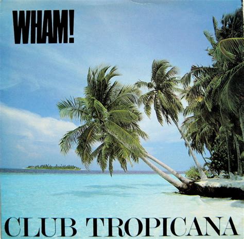 Wham! - Club Tropicana | Releases | Discogs