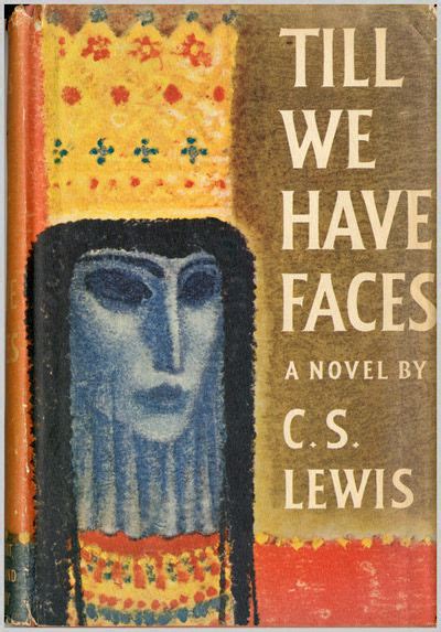 TILL WE HAVE FACES by Lewis, C.S - 1957