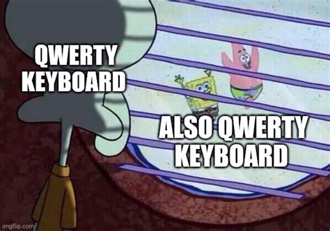 Qwerty keyboard around itself - Imgflip