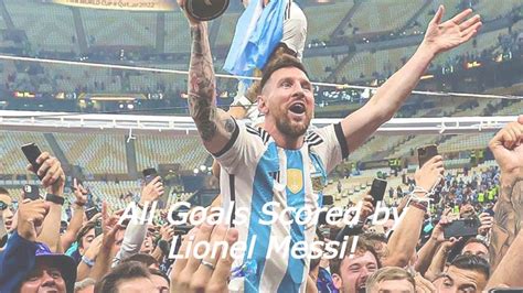 All of Messi's Goals | FIFA World Cup 2022🔥⚽ - YouTube