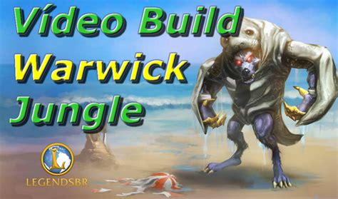 Vídeo Build Warwick Jungle - LegendsBR