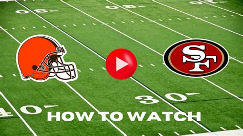 49ers vs. Browns on SNF: How to Watch, Listen & Live Stream | NFL Week ...