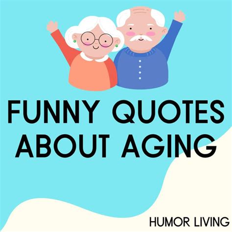 Old Age Quotes Funny at David Walters blog