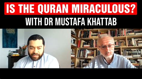 Is the Quran miraculous? With Dr Mustafa Khattab - YouTube