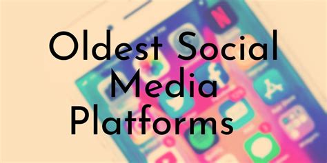 14 Oldest Social Media Platforms Ever - Oldest.org