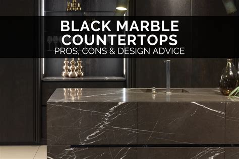 Black Marble Countertops - Pros, Cons & Design Advice